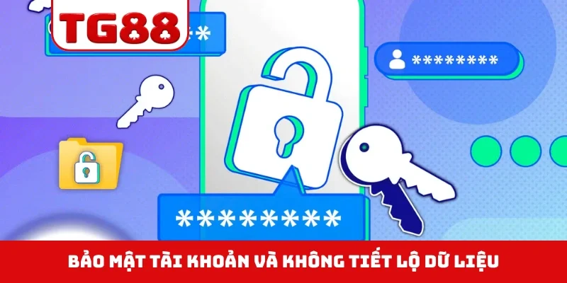 Bảo mật tài khoản và không tiết lộ dữ liệu