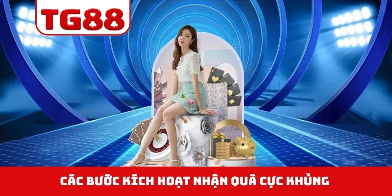 Các bước kích hoạt nhận quà cực khủng