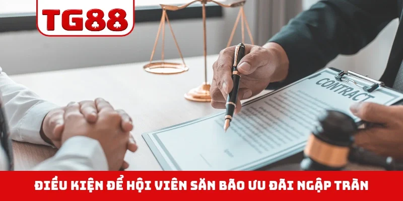 Điều kiện để hội viên săn bão ưu đãi ngập tràn