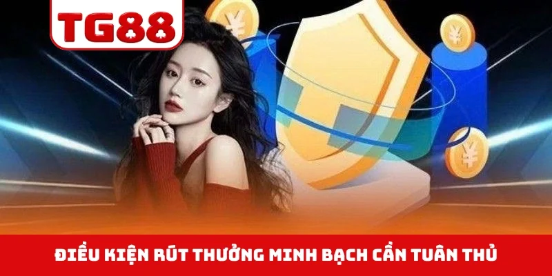 Điều kiện rút thưởng minh bạch cần tuân thủ
