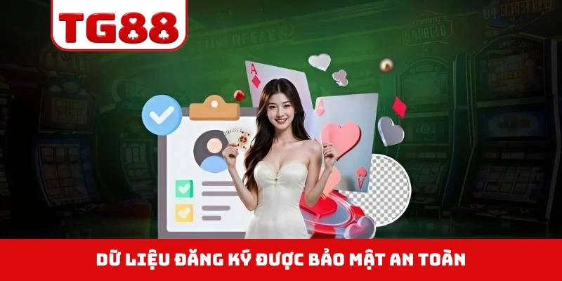 Dữ liệu đăng ký được bảo mật an toàn
