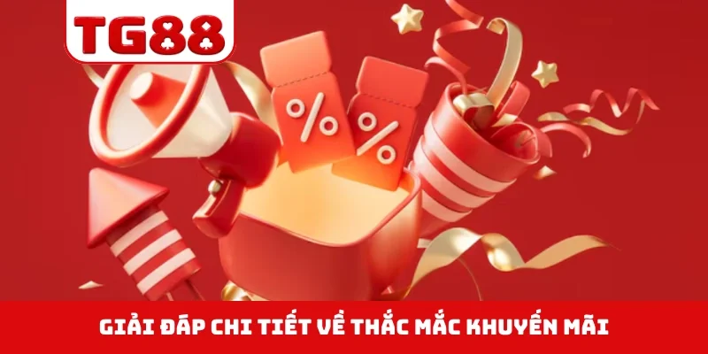Giải đáp chi tiết về thắc mắc khuyến mãi