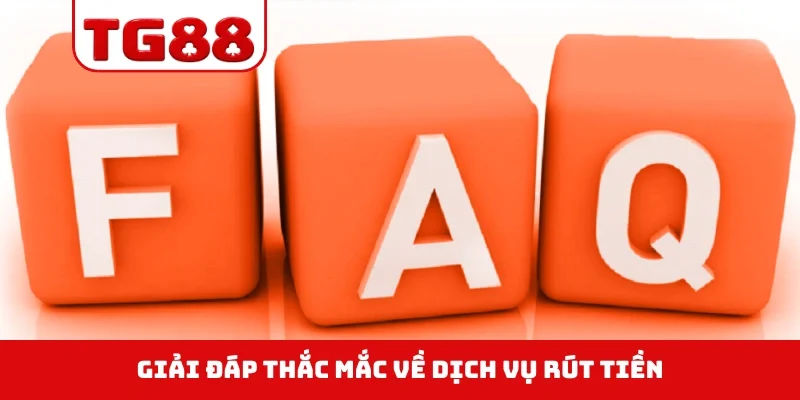 Giải đáp thắc mắc về dịch vụ rút tiền