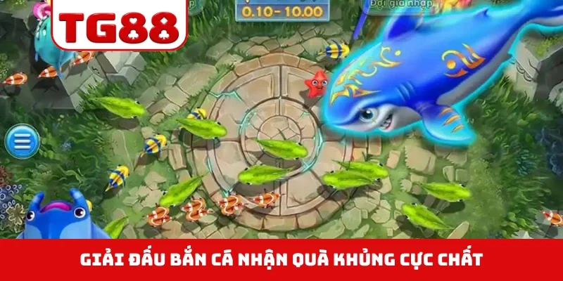 Giải đấu bắn cá nhận quà khủng cực chất