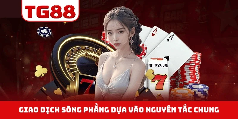 Giao dịch sòng phẳng dựa vào nguyên tắc chung