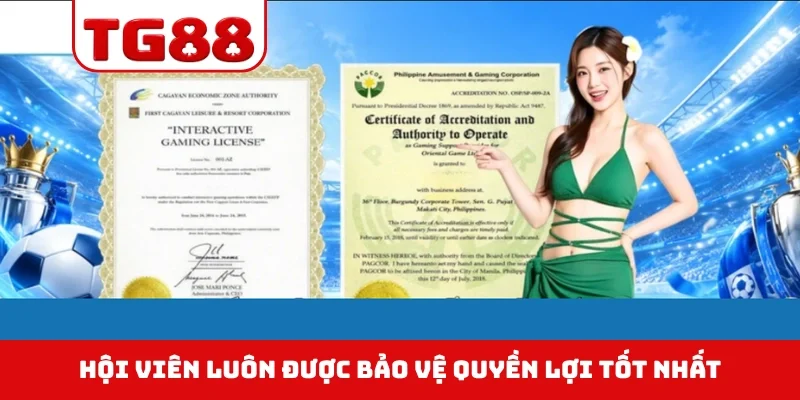 Hội viên luôn được bảo vệ quyền lợi tốt nhất