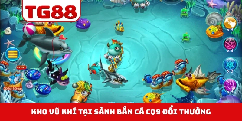 Kho vũ khí tại sảnh bắn cá CQ9 đổi thưởng