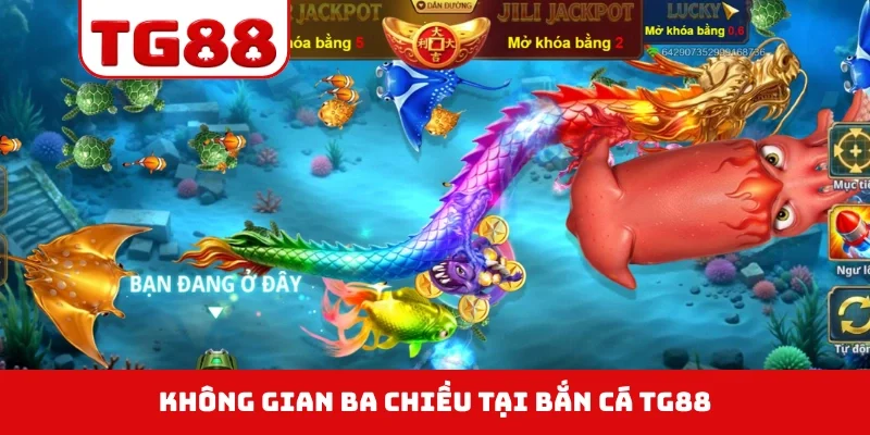 Không gian ba chiều tại bắn cá TG88