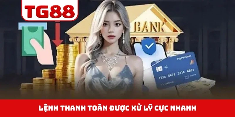 Lệnh thanh toán được xử lý cực nhanh