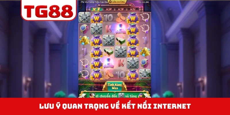 Lưu ý quan trọng về kết nối internet