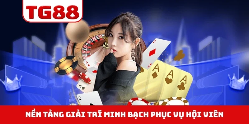 Nền tảng giải trí minh bạch phục vụ hội viên
