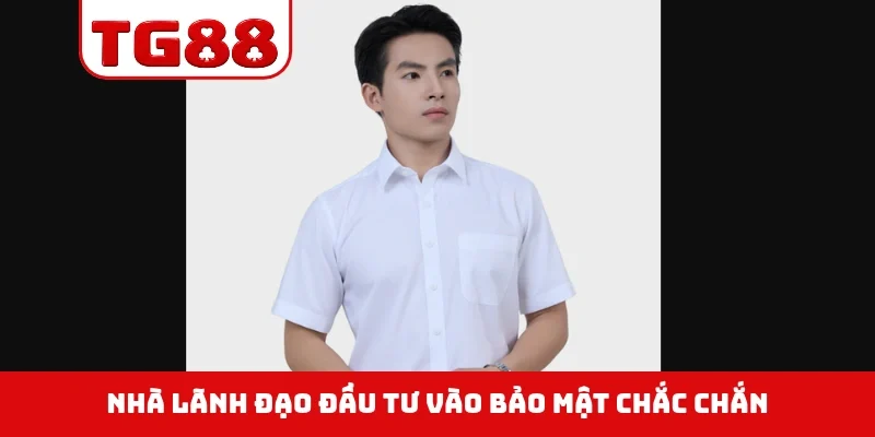 Nhà lãnh đạo đầu tư vào bảo mật chắc chắn