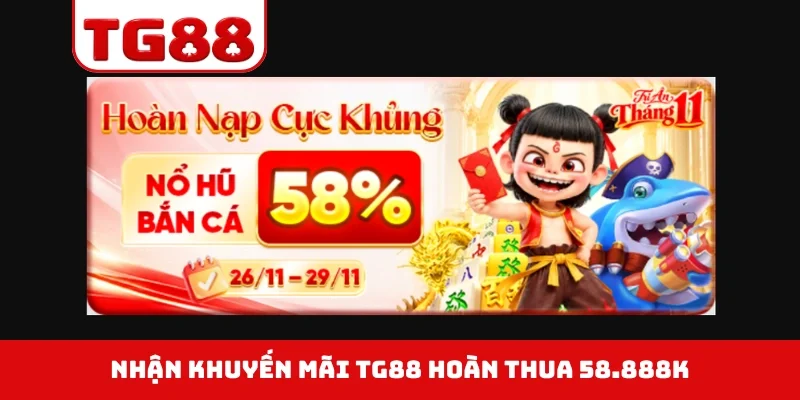 Nhận khuyến mãi TG88 hoàn thua 58.888K