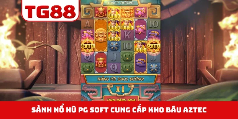 Sảnh nổ hũ PG Soft cung cấp Kho Báu Aztec