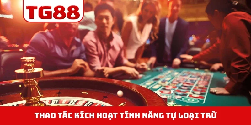Thao tác kích hoạt tính năng tự loại trừ