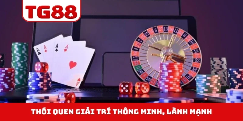 Thói quen giải trí thông minh, lành mạnh