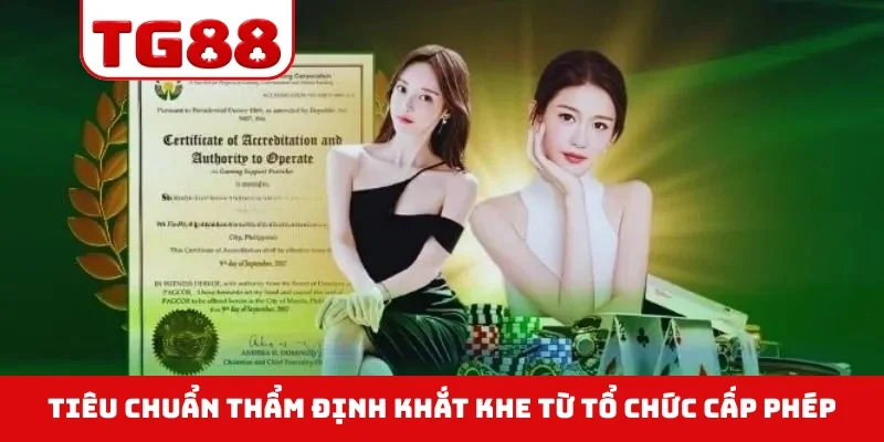 Tiêu chuẩn thẩm định khắt khe từ tổ chức cấp phép