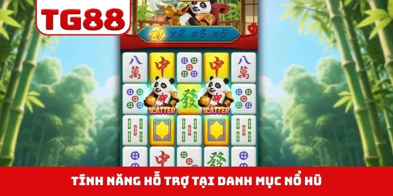 Tính năng hỗ trợ tại danh mục nổ hũ