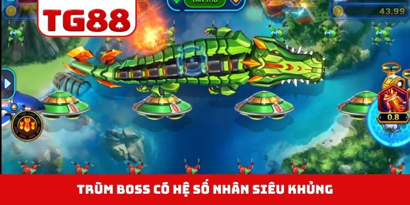 Trùm boss có hệ số nhân siêu khủng