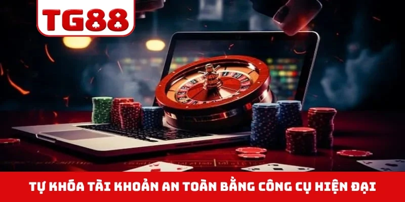 Tự khóa tài khoản an toàn bằng công cụ hiện đại