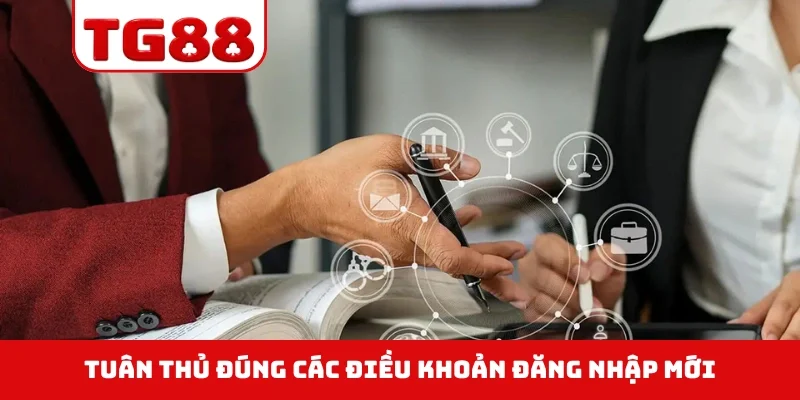Tuân thủ đúng các điều khoản đăng nhập mới