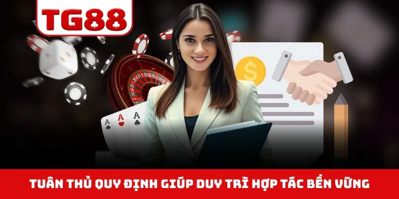 Tuân thủ quy định giúp duy trì hợp tác bền vững